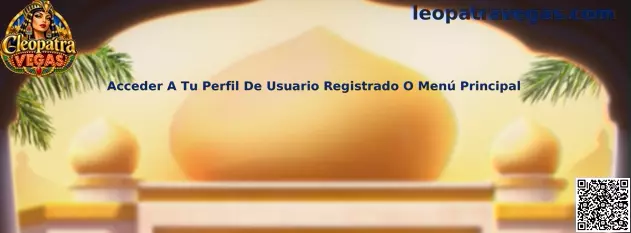 Acceso al perfil de usuario registrado o menú principal de Cleopatra Vegas