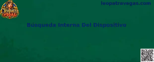 Búsqueda Interna Del Dispositivo para encontrar Cleopatra Vegas