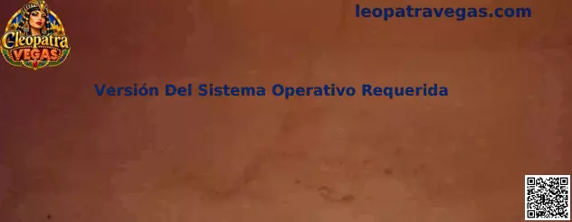 Guía para comprobar la versión del sistema operativo requerida por Cleopatra Vegas