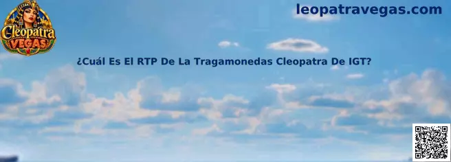 ¿Cuál Es El RTP De La Tragamonedas Cleopatra De IGT?
