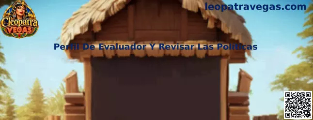 Perfil De Evaluador Y Revisar Las Políticas en Cleopatra Vegas