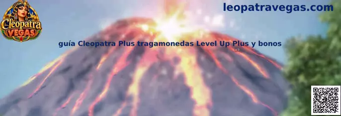 Imagen ilustrativa de la guía de Cleopatra Plus, sus funciones y el sistema Level Up Plus