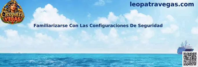 Guía para revisar las configuraciones de seguridad de Cleopatra Vegas
