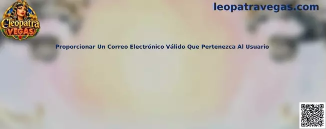 Cleopatra Vegas Proporcionar Un Correo Electrónico Válido Que Pertenezca Al Usuario